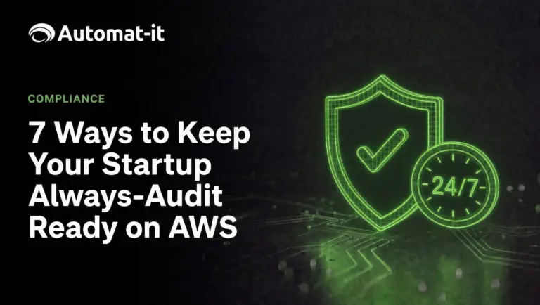 7 ways to keep your startup always-audit ready on AWS - Automat-it blog header image